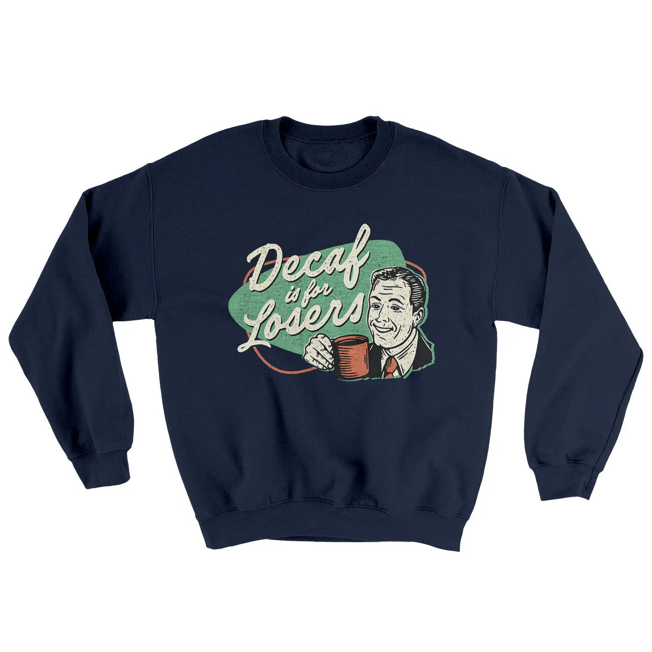 Decaf Is For Losers Ugly Sweater