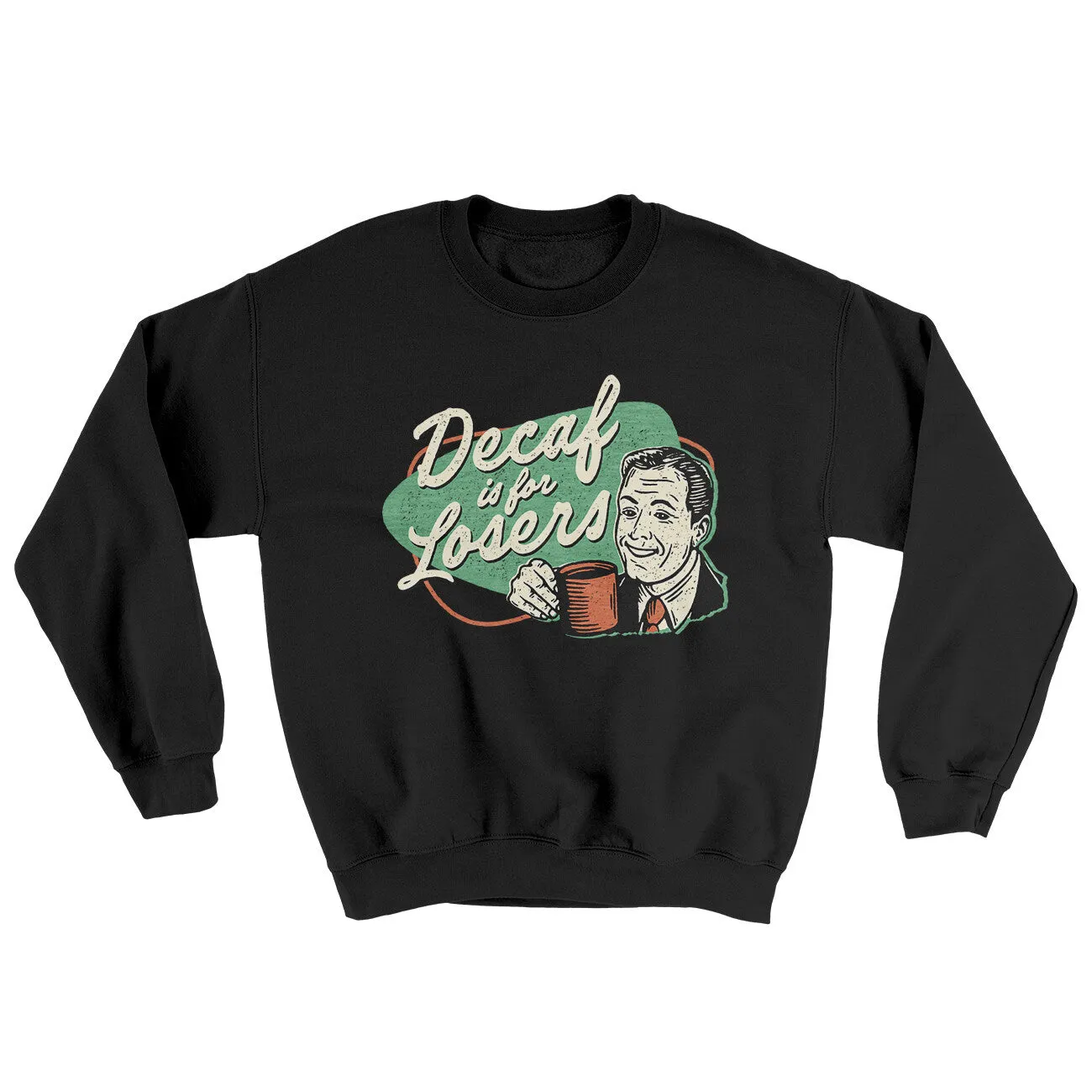 Decaf Is For Losers Ugly Sweater