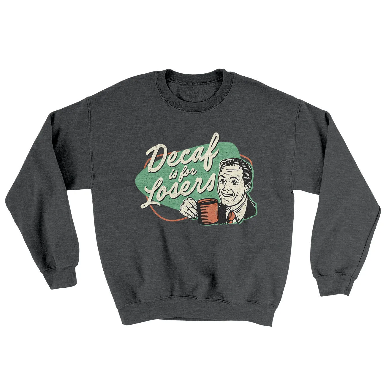 Decaf Is For Losers Ugly Sweater