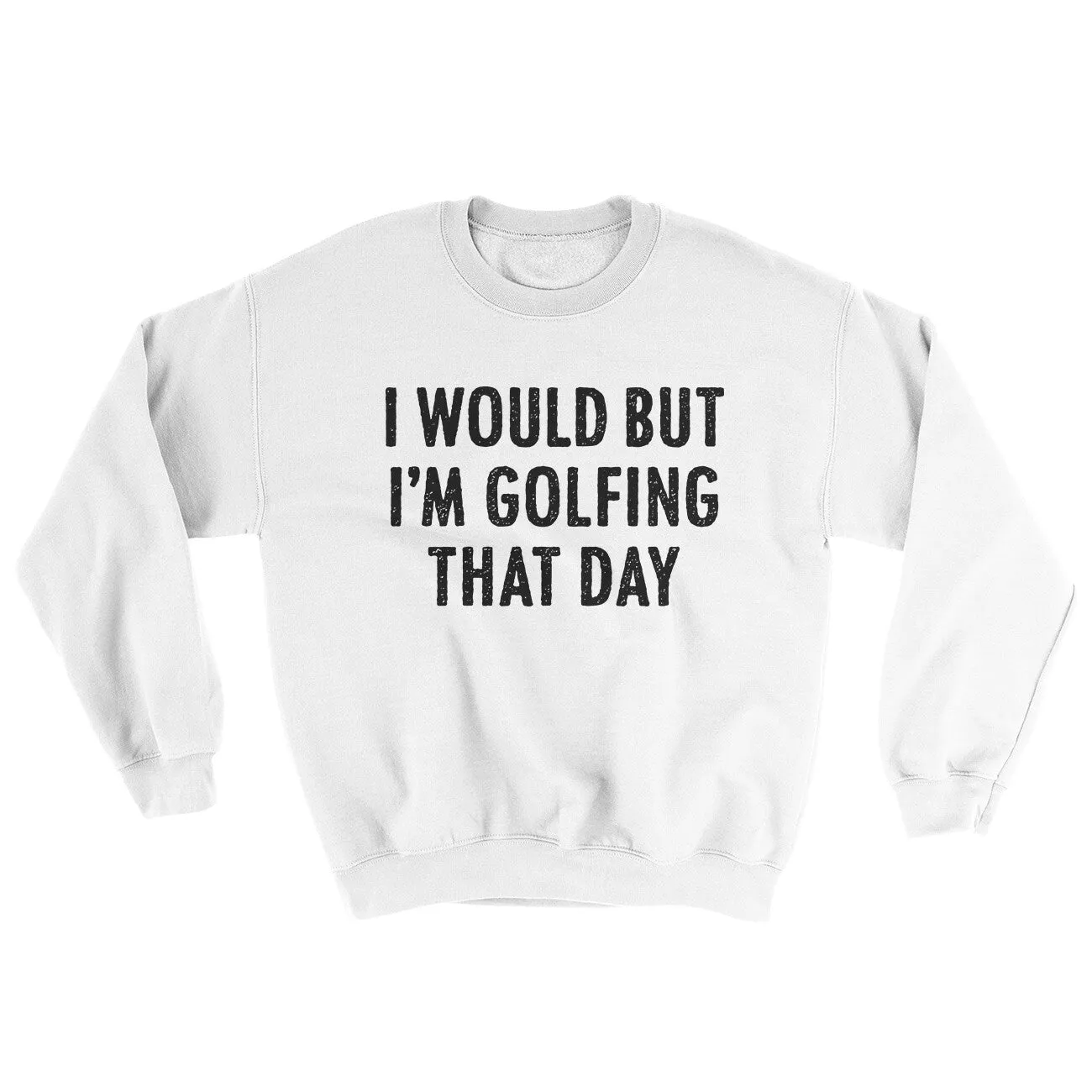 I Would But I'm Golfing That Day Ugly Sweater
