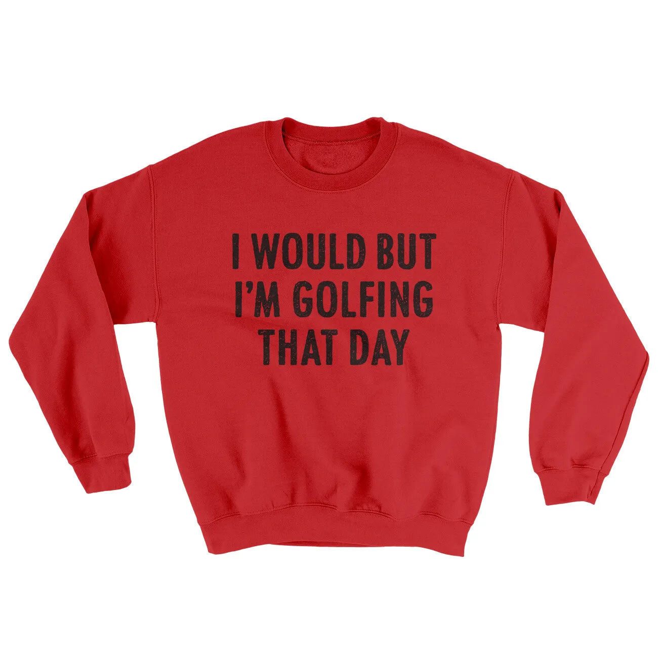 I Would But I'm Golfing That Day Ugly Sweater