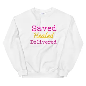 Saved. Healed. Delivered. Sweatshirt