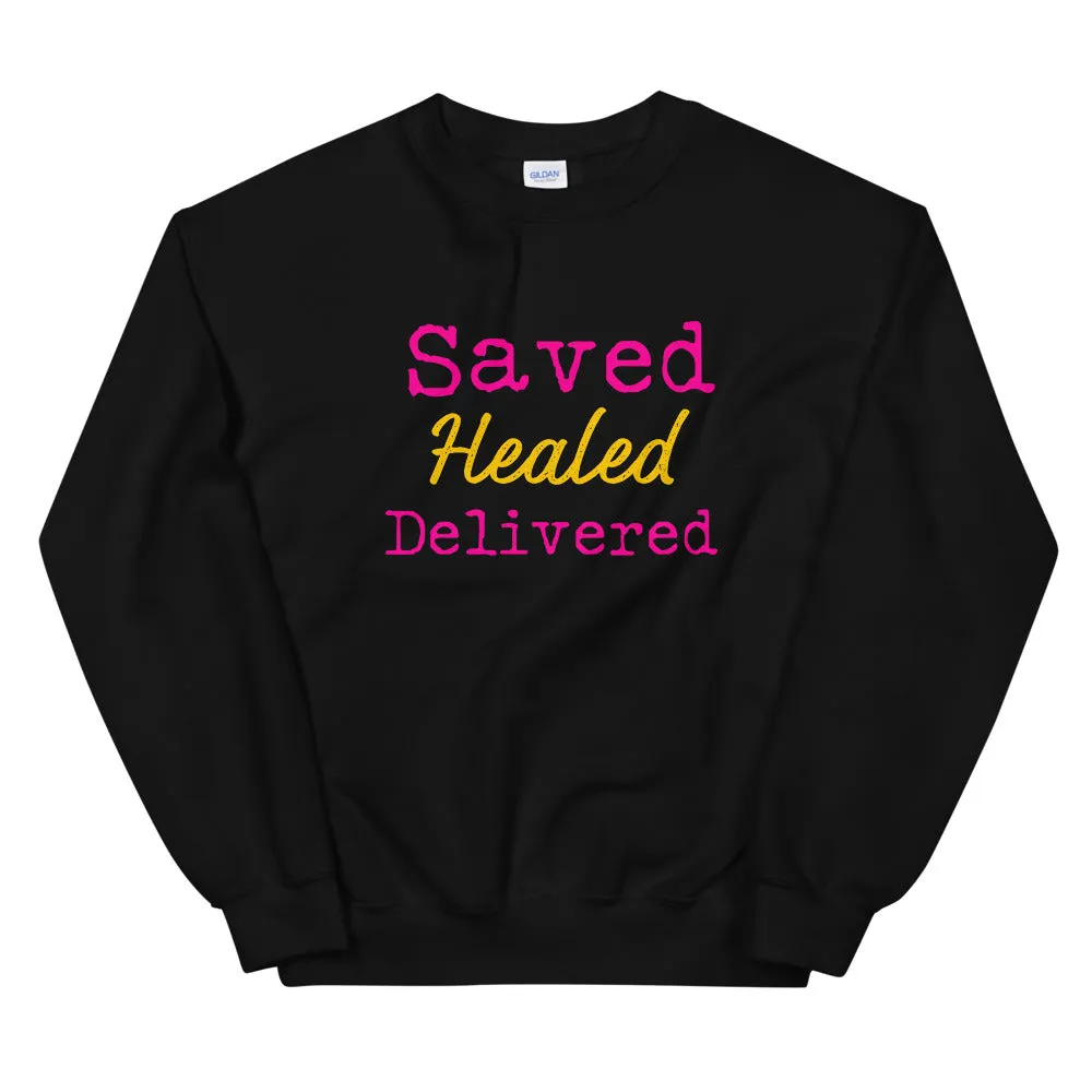 Saved. Healed. Delivered. Sweatshirt