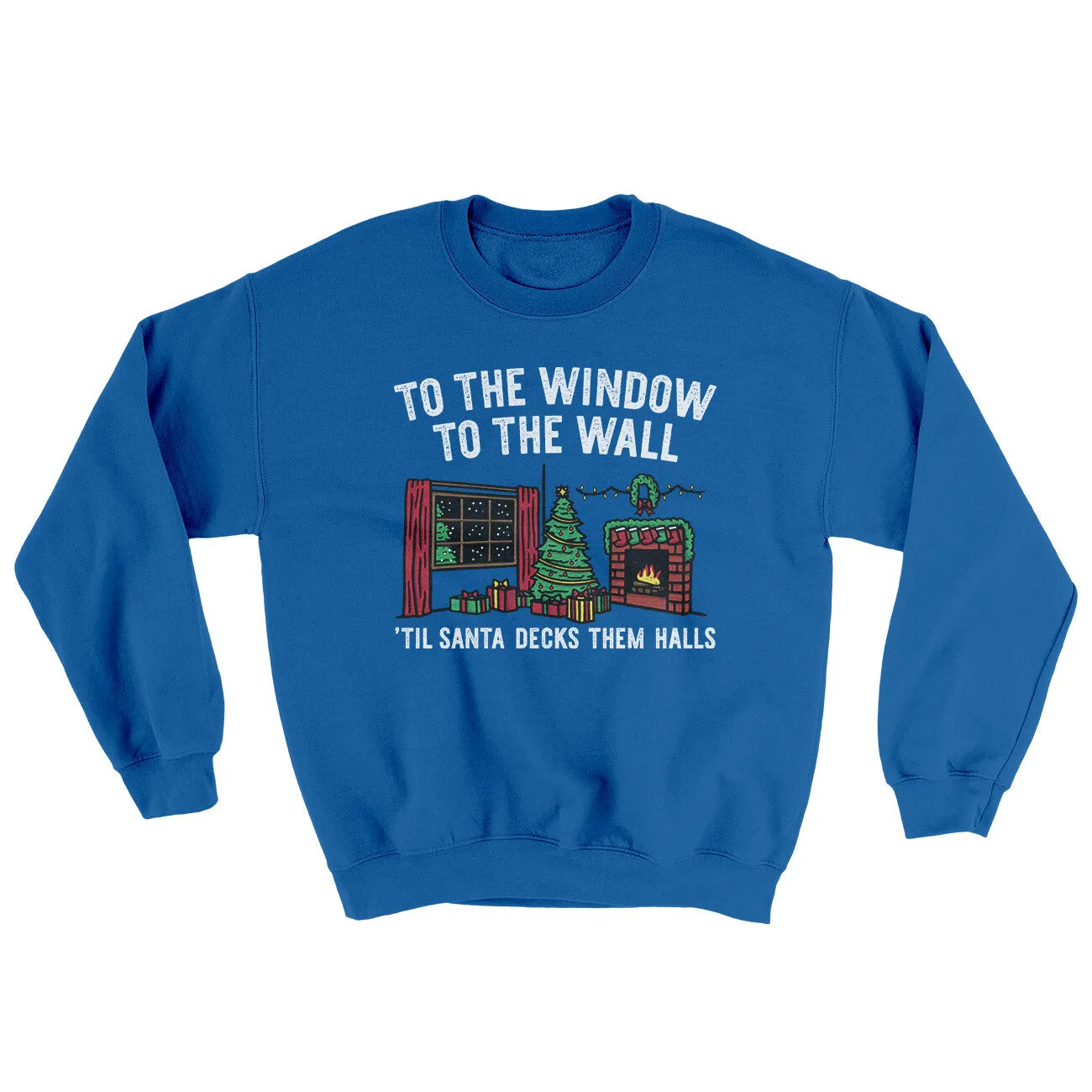 To The Window, To The Wall, ’Til Santa Decks Them Halls Ugly Sweater