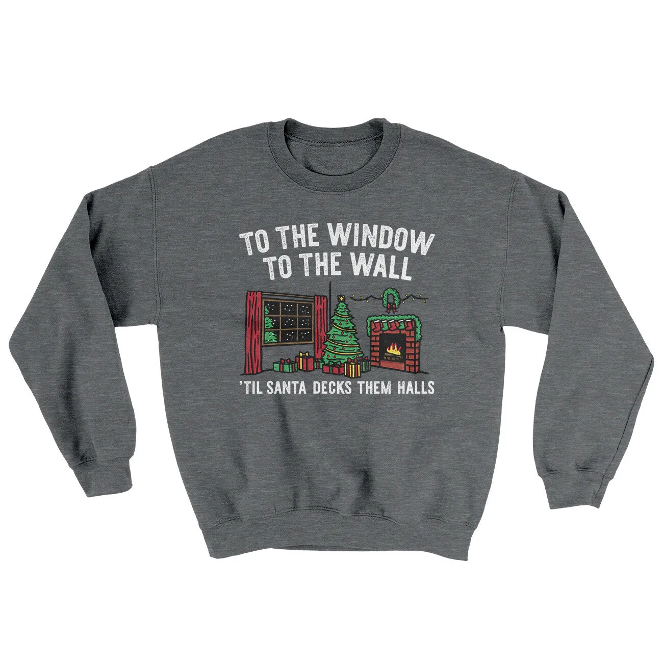 To The Window, To The Wall, ’Til Santa Decks Them Halls Ugly Sweater